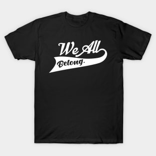 'We All Belong' Refugee Care Rights Awareness Shirt T-Shirt